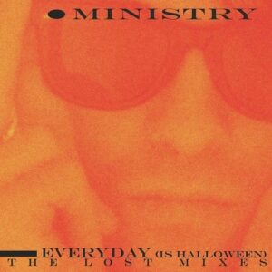 Ministry – Everyday (Is Halloween) – The Lost Mixes (2020)