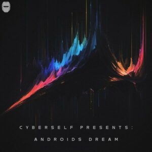 Cyberself – Cyberself Presents: Androids Dream (EP) (2024)