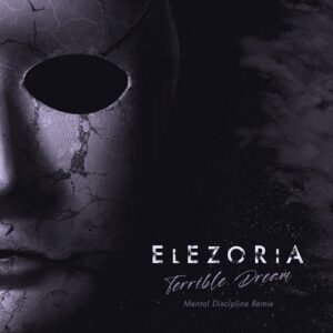 Elezoria – Terrible Dream (Mental Discipline Remix) (2024)
