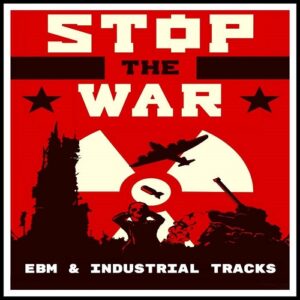 VA – STOP THE WAR! (EBM & INDUSTRIAL TRACKS) (2022)