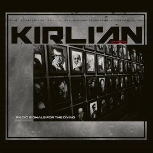 Kirlian Camera – Radio Signals For The Dying (Deluxe Edition) (2024)