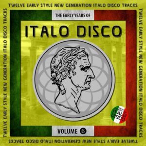 VA – The Early Years of Italo Disco, Vol. 6 (2024)