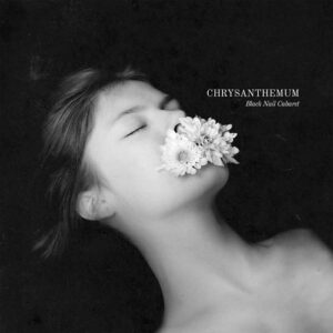 Black Nail Cabaret – Chrysanthemum (Deluxe Edition) (2024)