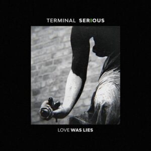 Terminal Serious – Love Was Lies (Extended Version) (2023)