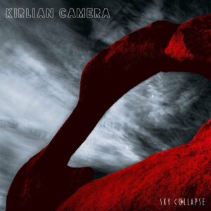 Kirlian Camera – Sky Collapse (EP) (2017)