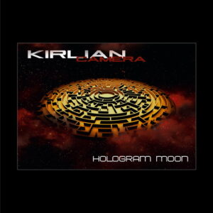 Kirlian Camera – Hologram Moon (Deluxe Edition) (2018)