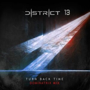 District 13 – Turn Back Time (Dominatrix Remix) (2024)