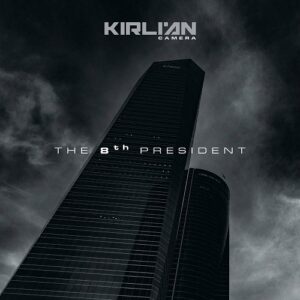 Kirlian Camera – The 8th President (Single) (2021)