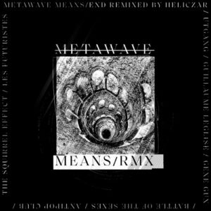 METAWAVE – Means (Rmx) (2022)