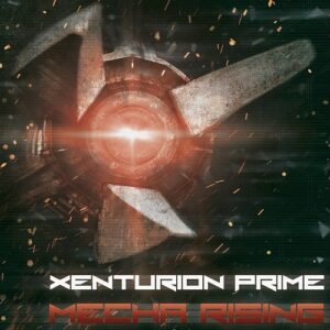 Xenturion Prime – Mecha Rising (2CD) (2014)