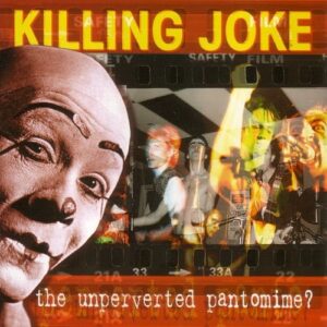 Killing Joke – The Unperverted Pantomime? (2003)