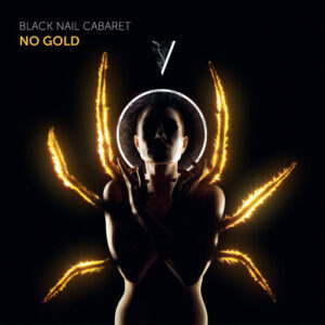 Black Nail Cabaret – No Gold (Single) (2020)