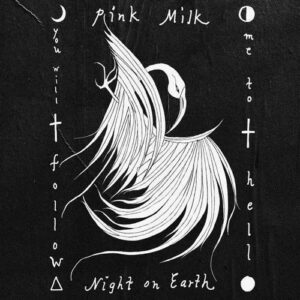 Pink Milk – Night on Earth (2024)
