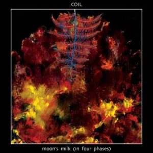 Coil – Moon’s Milk (In Four Phases) (2024)