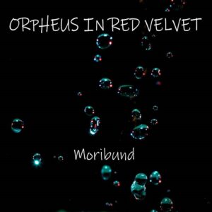 Orpheus in red velvet – Moribund (2024)