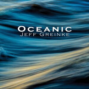 Jeff Greinke – Oceanic (2024)