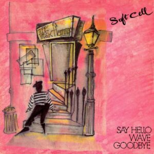 Soft Cell – Say Hello, Wave Goodbye E.P (2024)