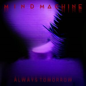 Mind Machine – Always Tomorrow (Single) (2024)