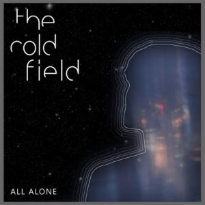 The Cold Field – All Alone (Single) (2024)