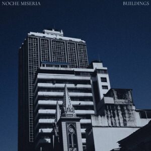 Noche Miseria – Buildings (2024)