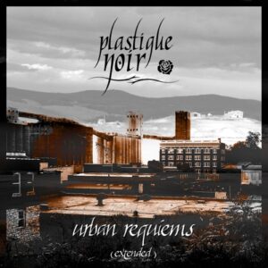 Plastique Noir – Urban Requiems (Extended) (2008)