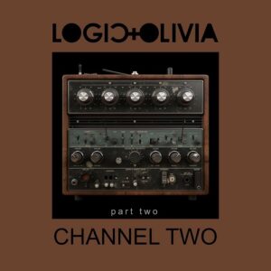 Logic & Olivia – Channel Two (Part Two) (EP) (2024)