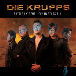 Die Krupps – Battle Extreme / Fly Martyrs Fly (2015)