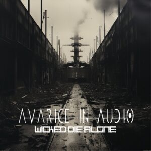Avarice in Audio – Wicked Die Alone EP (2024)