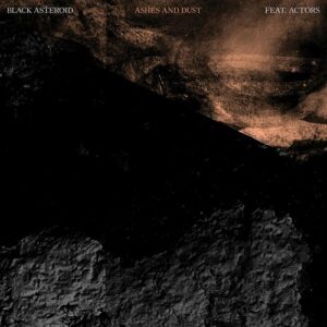Black Asteroid – Ashes and Dust (Single) (2024)