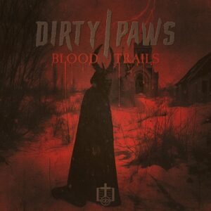 Dirty Paws – Blood Trails (2024)