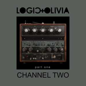 Logic & Olivia – Channel Two (Part One) (EP) (2024)