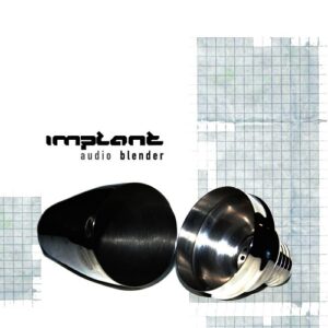 Implant – Audio Blender (2CD) (2006)
