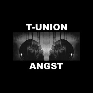 T-UNION – Angst (2016)