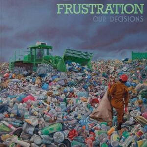 Frustration – Our decisions (2024)