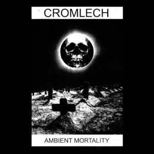 Cromlech – Ambient Mortality (2024)
