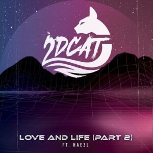 2DCAT – Love and Life, Pt. 2 (Single) (2024)