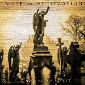 Museum Of Devotion – Empires To Dust (2024)