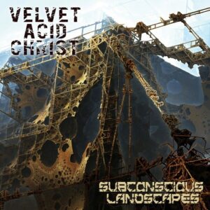Velvet Acid Christ – Subconcious Landscapes (2014)