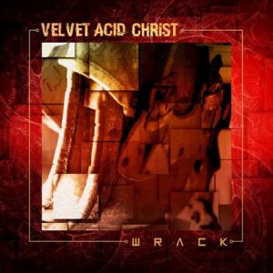 Velvet Acid Christ – Wrack (Single) (2017)
