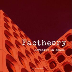Factheory – Serenity In Chaos (2024)