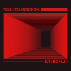 Rotten and Broken – No Hope (2024)