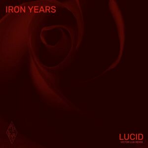 Iron Years – Lucid (Victor Lua Remix) (2024)