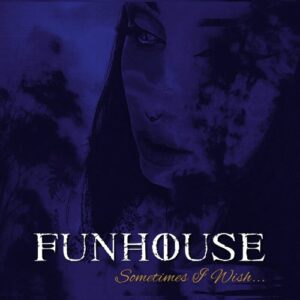 Funhouse – Sometimes I Wish (2024)