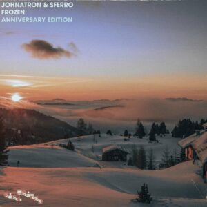 Johnatron & Sferro – Frozen: Anniversary Edition (2024)