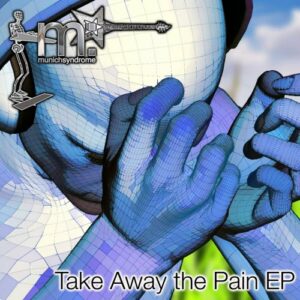 Munich Syndrome – Take Away the Pain EP (2024)