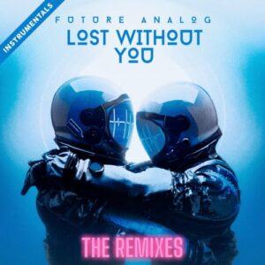 Future Analog – Lost Without You (The Remixes) (Instrumentals) (2024)