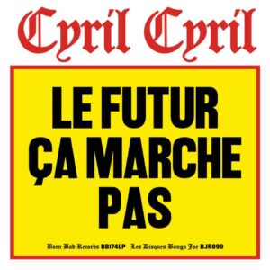 Cyril Cyril – Le Futur Ça Marche Pas (2024)