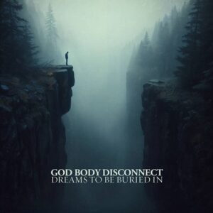 God Body Disconnect – Dreams to be Buried In (2024)