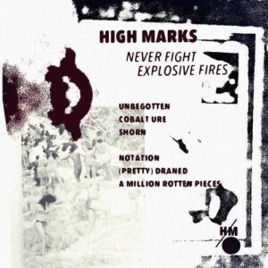 High Marks – Never Fight Explosive Fires EP (2024)