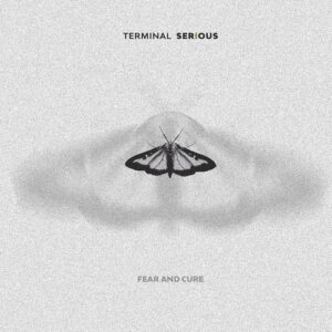 Terminal Serious – Fear and Cure (2024)